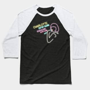 Charlotte, The Karaoke Master Baseball T-Shirt